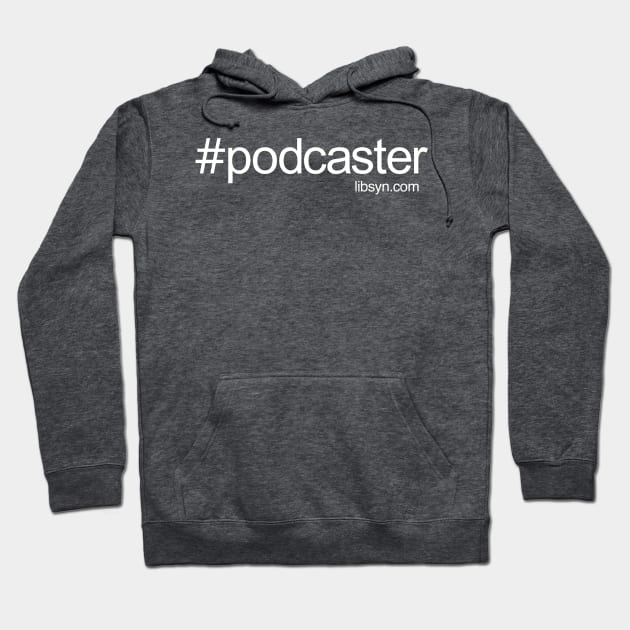 #podcaster Hoodie by Libsyn